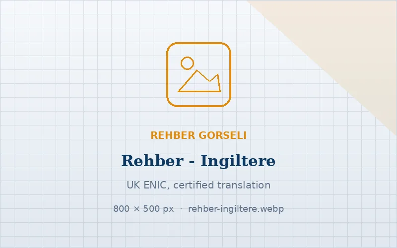İngiltere için belge çevirisi: vize, UK ENIC ve certified translation